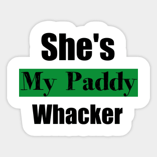 She's My Paddy Whacker Funny St Patricks Day Quotes. Irish Funny sayings Sticker